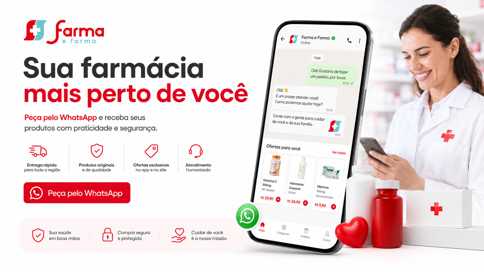 Sua farmácia mais perto de você. Peça pelo WhatsApp.